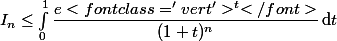 I_n\leq \int_0^1\dfrac{e<font class='vert'>^t</font>}{(1+t)^n}\,\text{d}t